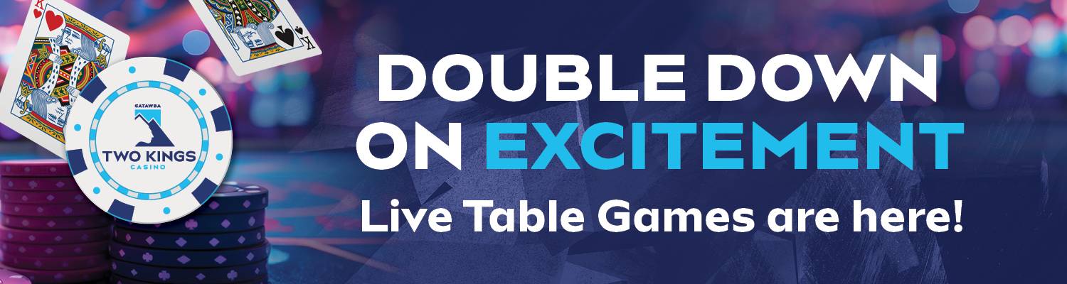 Double down on excitement. Live Table Games are here!